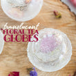Translucent Floral Tea Globes Semi-Exclusive Set 1